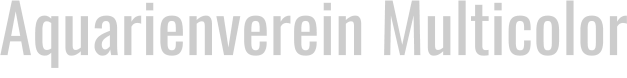 Aquarienverein Multicolor                          Ailingen e.V.